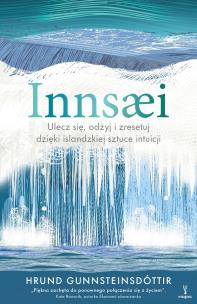 InnSaei. Islandzka sztuka intuicji. Autor: Hrund Gunnsteinsdóttir. Multiszop.pl Okładka książki InnSaei. Islandzka sztuka intuicji