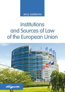Institutions and Sources of Law of the European Union. Autor: Jaskiernia Jerzy. Multiszop.pl Okładka książki Institutions and Sources of Law of the European Union