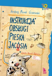 Instrukcja obsługi pieska Jacósia wyd. 4. Autor: Andrzej Grabowski. Multiszop.pl Okładka książki Instrukcja obsługi pieska Jacósia wyd. 4