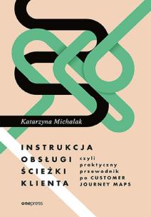 Okładka książki Instrukcja obsługi ścieżki klienta, czyli praktyczny przewodnik po Customer Journey Maps