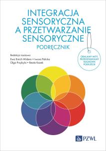 Integracja sensoryczna a przetwarzanie sensoryczne. Podręcznik. Autor: Emich-Widera Ewa, Iwona Palicka, Przybyla Olga, Kazek Beata. Multiszop.pl Okładka książki Integracja sensoryczna a przetwarzanie sensoryczne. Podręcznik