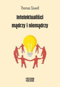 Intelektualiści mądrzy i niemądrzy w.2. Autor: Sowell Thomas. Multiszop.pl Okładka książki Intelektualiści mądrzy i niemądrzy w.2