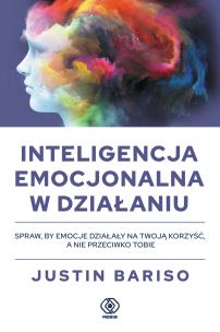 Inteligencja emocjonalna w działaniu. Autor: Justin Bariso, ALEKSANDER GOMOLA. Multiszop.pl Okładka książki Inteligencja emocjonalna w działaniu