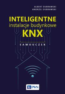 Inteligentne instalacje budynkowe KNX. Samouczek. Autor: Albert Dubrawski, Andrzej Dubrawski. Multiszop.pl Okładka książki Inteligentne instalacje budynkowe KNX. Samouczek