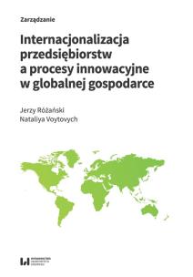 Internacjonalizacja przedsiębiorstw a procesy innowacyjne w globalnej gospodarce. Autor: Różański Jerzy, Voytovych Nataliya. Multiszop.pl Okładka książki Internacjonalizacja przedsiębiorstw a procesy innowacyjne w globalnej gospodarce