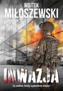 Inwazja. Autor: Miłoszewski Wojtek. Multiszop.pl Okładka książki Inwazja