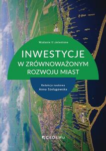 Inwestycje w zrównoważonym rozwoju miast w.2. Autor: Anna Szelągowska (red.). Multiszop.pl Okładka książki Inwestycje w zrównoważonym rozwoju miast w.2