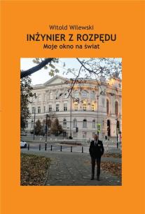 Inżynier z rozpędu. Moje okno na świat. Autor: Witold Wilewski. Multiszop.pl Okładka książki Inżynier z rozpędu. Moje okno na świat