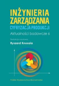 Okładka książki Inżynieria zarządzania. Cyfryzacja produkcji. Aktualności badawcze 6