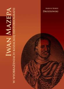 Okładka książki Iwan Mazepa w wyobrażeniach kozackiej historiog.