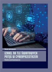 Izrael na tle światowych potęg w cyberprzestrzeni. Autor: Maciej Jędrzejewski. Multiszop.pl Okładka książki Izrael na tle światowych potęg w cyberprzestrzeni