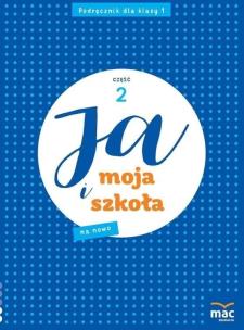 Ja i Moja Szkoła na nowo SP 1 cz.2. Autor: Lech Grażyna, Faliszewska Jolanta. Multiszop.pl Okładka książki Ja i Moja Szkoła na nowo SP 1 cz.2