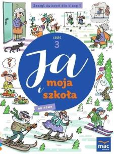 Ja i moja szkoła na nowo SP 1 Zeszyt ćwiczeń cz.3. Autor: Lech Grażyna, Faliszewska Jolanta. Multiszop.pl Okładka książki Ja i moja szkoła na nowo SP 1 Zeszyt ćwiczeń cz.3