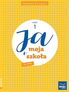 Ja i Moja Szkoła na nowo SP 3 podręcznik cz.1. Autor: Lech Grażyna, Faliszewska Jolanta. Multiszop.pl Okładka książki Ja i Moja Szkoła na nowo SP 3 podręcznik cz.1