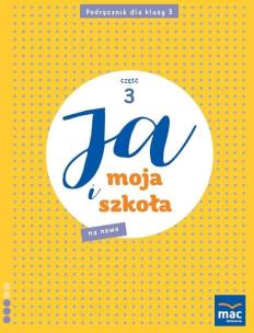 Ja i Moja Szkoła na nowo SP 3 podręcznik cz.3. Autor: Lech Grażyna, Faliszewska Jolanta. Multiszop.pl Okładka książki Ja i Moja Szkoła na nowo SP 3 podręcznik cz.3