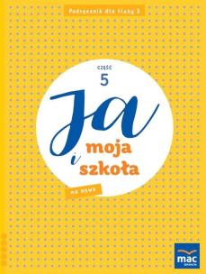Ja i Moja Szkoła na nowo SP 3 podręcznik cz.5. Autor: Lech Grażyna, Faliszewska Jolanta. Multiszop.pl Okładka książki Ja i Moja Szkoła na nowo SP 3 podręcznik cz.5