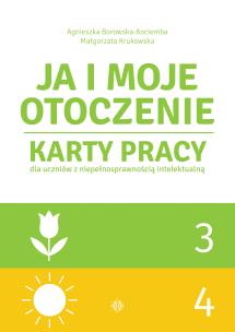 Okładka książki Ja i moje otoczenie Część 3 i 4 Karty pracy dla uczniów z niepełnosprawnością intelektualną JA I MOJE OTOCZENIE