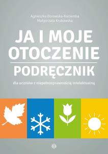 Ja i moje otoczenie. Podręcznik. Autor: Agnieszka Borowska-Kociemba, Małgorzata Krukowska. Multiszop.pl Okładka książki Ja i moje otoczenie. Podręcznik