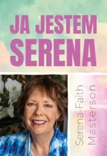 Ja Jestem Serena. Autor: Serena-Faith Masterson. Multiszop.pl Okładka książki Ja Jestem Serena
