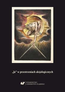 Ja w przestrzeniach aksjologicznych. Autor: red. Paweł Paszek, Monika Wiszniowska, Leszek Zwi. Multiszop.pl Okładka książki Ja w przestrzeniach aksjologicznych