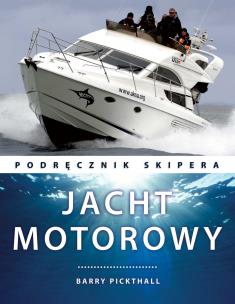 Jacht motorowy. Podręcznik skipera. Autor: Pickthall Barry. Multiszop.pl Okładka książki Jacht motorowy. Podręcznik skipera
