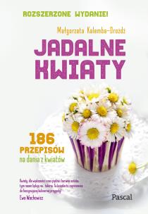 Jadalne kwiaty. Wydanie rozszerzone. Autor: Małgorzata Kalemba-Drożdż. Multiszop.pl Okładka książki Jadalne kwiaty. Wydanie rozszerzone