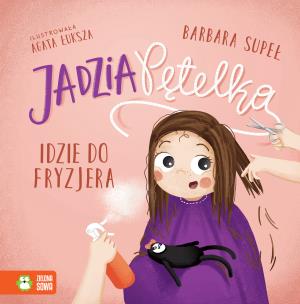 Jadzia Pętelka idzie do fryzjera. Autor: Supeł Barbara. Multiszop.pl Okładka książki Jadzia Pętelka idzie do fryzjera