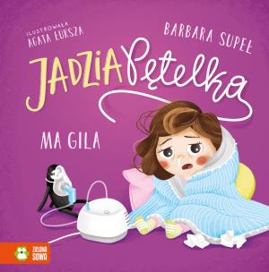 Jadzia Pętelka ma gila. Jadzia Pętelka. Autor: Supeł Barbara. Multiszop.pl Okładka książki Jadzia Pętelka ma gila. Jadzia Pętelka