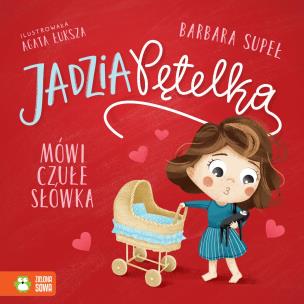 Jadzia Pętelka mówi czułe słówka. Autor: Supeł Barbara. Multiszop.pl Okładka książki Jadzia Pętelka mówi czułe słówka