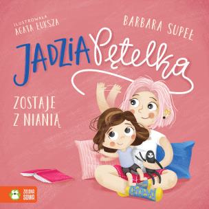 Jadzia Pętelka zostaje z nianią. Jadzia Pętelka. Autor: Supeł Barbara. Multiszop.pl Okładka książki Jadzia Pętelka zostaje z nianią. Jadzia Pętelka
