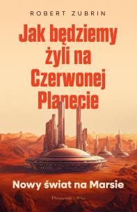 Okładka książki Jak będziemy żyli na Czerwonej Planecie