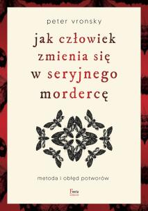 Okładka książki Jak człowiek zmienia się w seryjnego mordercę