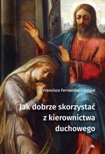 Okładka książki Jak dobrze skorzystać z kierownictwa duchowego