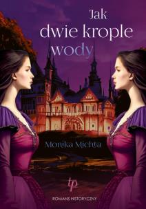 Jak dwie krople wody. Autor: Michta Monika. Multiszop.pl Okładka książki Jak dwie krople wody