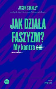 Jak działa faszyzm?. Autor: Jason Stanley. Multiszop.pl Okładka książki Jak działa faszyzm?