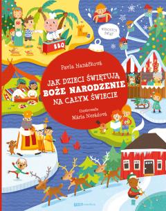 Jak dzieci świętują Boże Narodzenie na całym... Autor: Pavla Hankov, Mria Nerdov, Rafał Lisowski. Multiszop.pl Okładka książki Jak dzieci świętują Boże Narodzenie na całym..