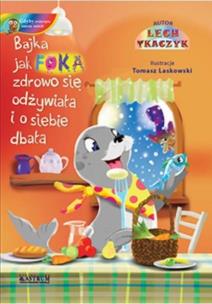 Jak foka zdrowo się odżywiała i o siebie dbała +CD. Autor: Lech Tkaczyk. Multiszop.pl Okładka książki Jak foka zdrowo się odżywiała i o siebie dbała +CD