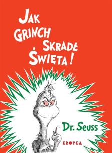 Jak Grinch skradł Święta. Autor: Dr. Seuss, Michał Rusinek. Multiszop.pl Okładka książki Jak Grinch skradł Święta