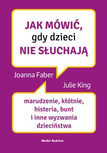Jak mówić, gdy dzieci nie słuchają. Autor: Joannes Faber, Beata Horosiewicz (red.). Multiszop.pl Okładka książki Jak mówić, gdy dzieci nie słuchają