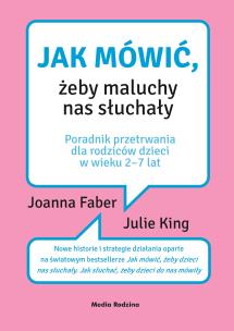 Jak mówić, żeby maluchy nas słuchały. Poradnik przetrwania dla rodziców dzieci w wieku 2-7 lat wyd. 2. Autor: Faber Joanna. Multiszop.pl Okładka książki Jak mówić, żeby maluchy nas słuchały. Poradnik przetrwania dla rodziców dzieci w wieku 2-7 lat wyd. 2