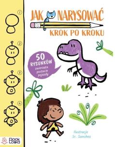 Okładka książki Jak narysować? Krok po kroku 50 rysunków: zwierzęta, postacie, pojazdy