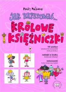 Jak narysować... Królowe i księżniczki. Autor: Maćkowiak Maciej. Multiszop.pl Okładka książki Jak narysować... Królowe i księżniczki