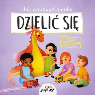 Jak nauczyć smoka DZIELIĆ SIĘ. Autor: Opracowanie zbiorowe. Multiszop.pl Okładka książki Jak nauczyć smoka DZIELIĆ SIĘ