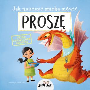 Okładka książki Jak nauczyć smoka mówić PROSZĘ