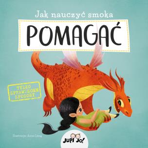 Jak nauczyć smoka POMAGAĆ. Autor: Opracowanie zbiorowe. Multiszop.pl Okładka książki Jak nauczyć smoka POMAGAĆ