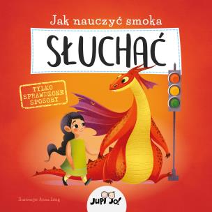 Jak nauczyć smoka SŁUCHAĆ. Autor: Opracowanie zbiorowe. Multiszop.pl Okładka książki Jak nauczyć smoka SŁUCHAĆ