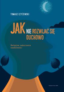 Jak (nie) rozwijać się duchowo. Autor: Tomasz Czyżewski. Multiszop.pl Okładka książki Jak (nie) rozwijać się duchowo