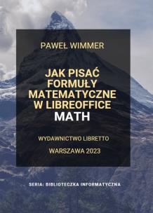 Okładka książki Jak pisać formuły matematyczne w LibreOffice Math