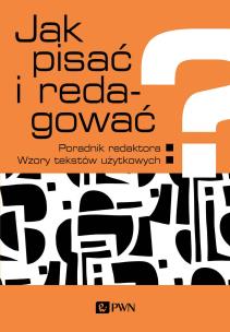 Jak pisać i redagować?. Autor: Wolańska Ewa, Wolański Adam, Zaśko-Zielińska Monika, Anna Majewska-Tworek, Piekot Tomasz. Multiszop.pl Okładka książki Jak pisać i redagować?