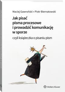 Okładka książki Jak pisać pisma procesowe i prowadzić komunikację w sporze. Czyli książeczka o pisaniu pism